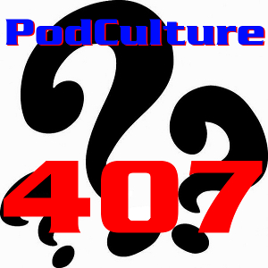 PodCulture 407: Case of the Missing Geek – Part A