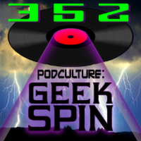 REWIND – PodCulture 352: GeekSpin