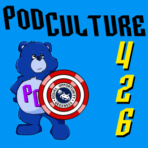 PodCulture 426: The Care Bear Twerk – Part B