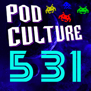 PodCulture 531: Next to the End – Part A