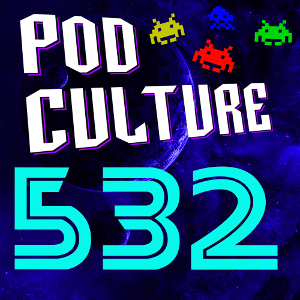 PodCulture 532: Next to the End – Part B